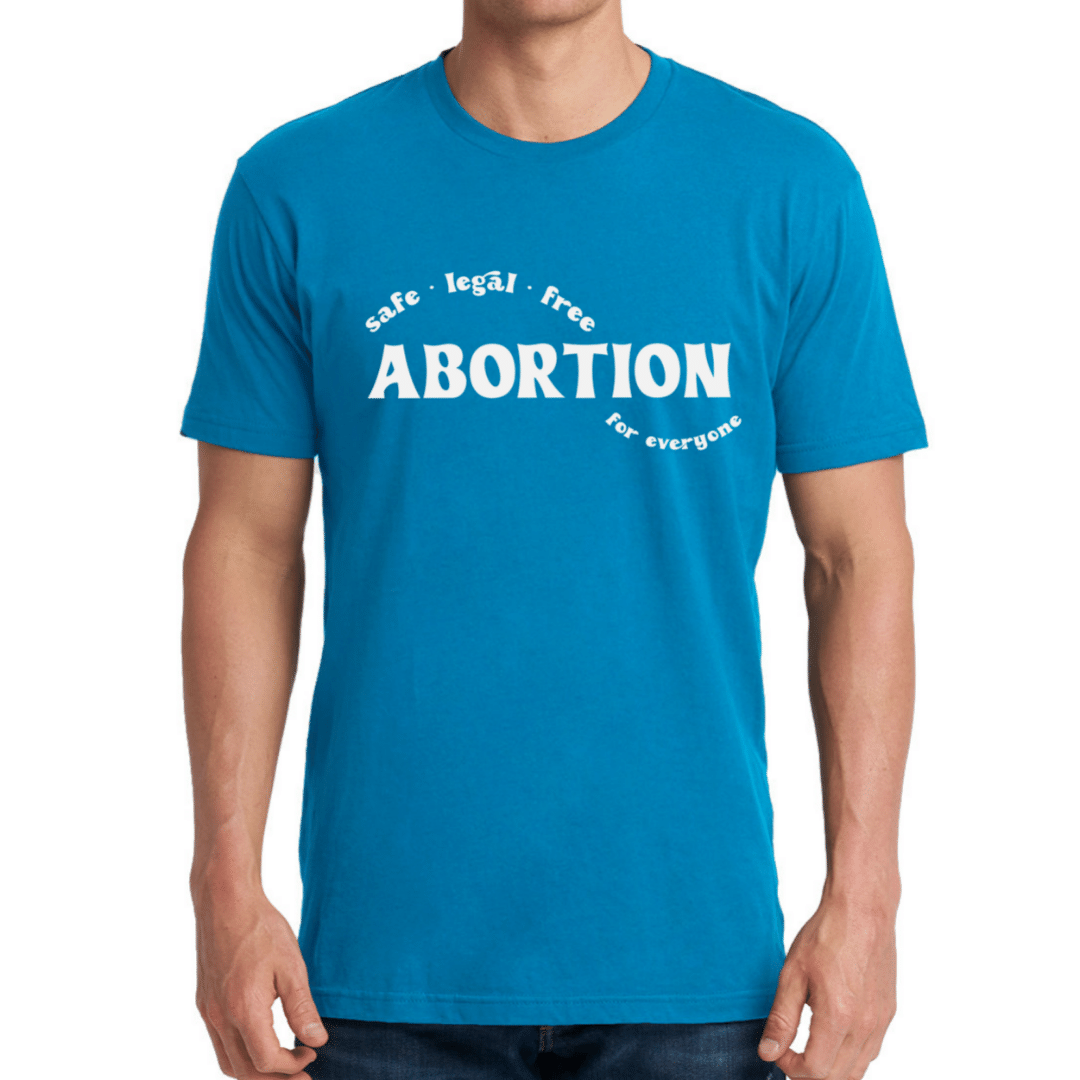 Abortion for Everyone • T-shirt