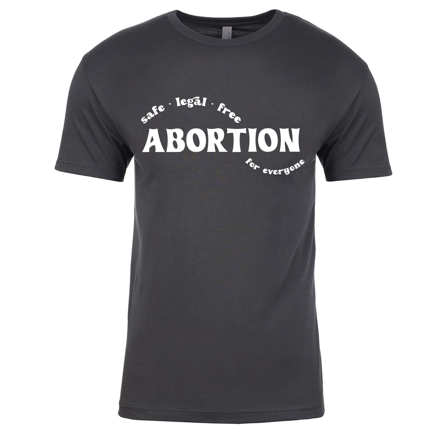 Abortion for Everyone • T-shirt