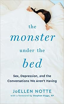 The Monster Under The Bed: Sex, Depression, and the Conversations We Aren't Having • Book