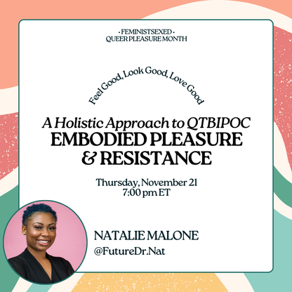 A Holistic Approach to QTBIPOC Embodied Pleasure and Resistance • QPM Virtual Workshop