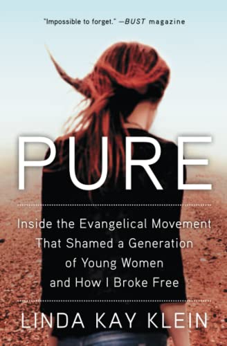 Pure: Inside the Evangelical Movement that Shamed a Generation of Young Women and How I Broke Free • Book