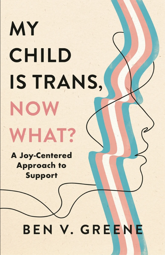 My Child Is Trans, Now What? • Book