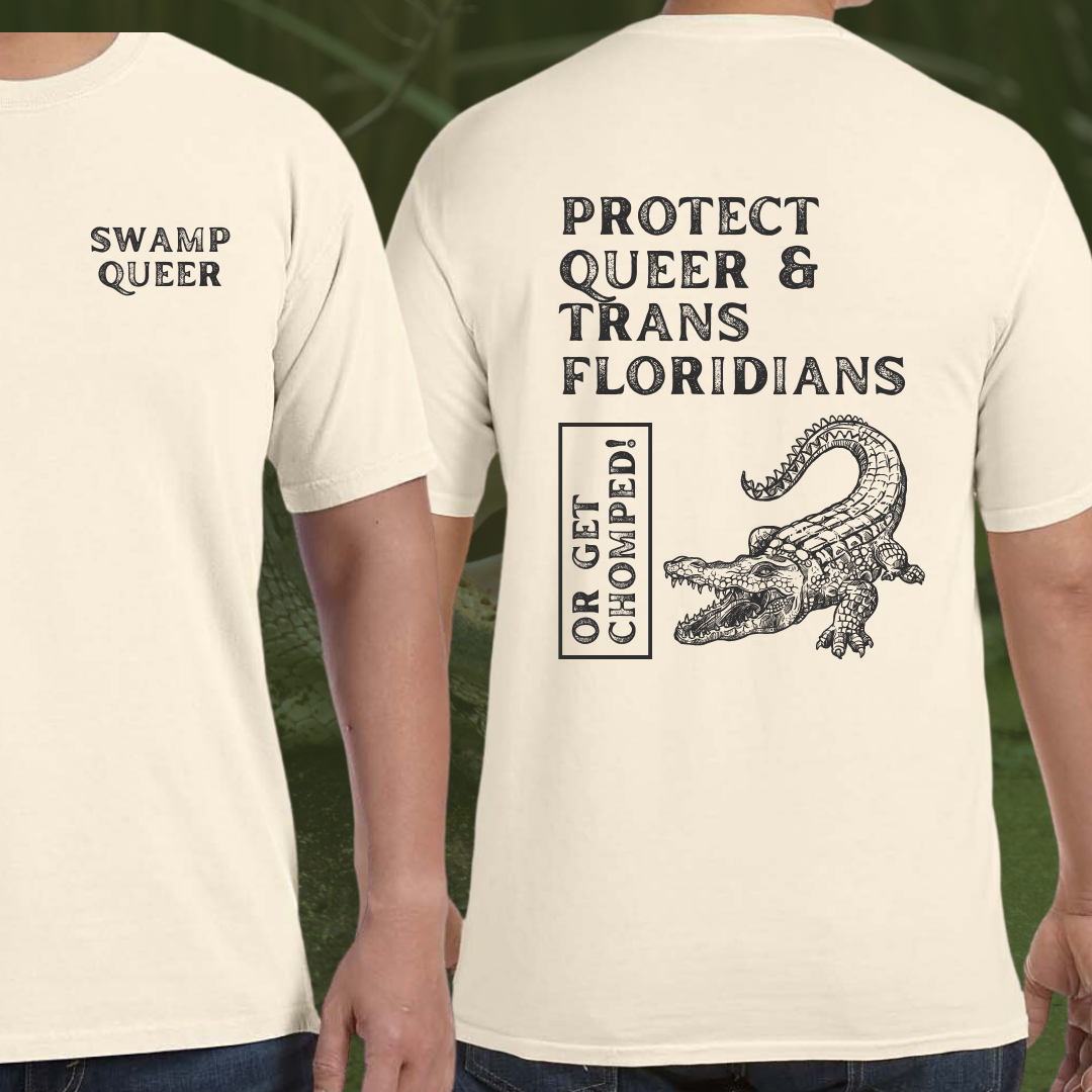 Swamp Queer • Protect Queer & Trans Floridians or Get Chomped 🐊 • T-Shirt