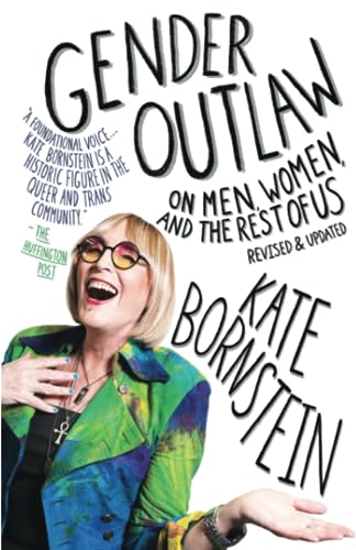 Gender Outlaw: On Men, Women, and the Rest of Us • Book