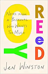 Greedy: Notes from a Bisexual Who Wants Too Much • Book