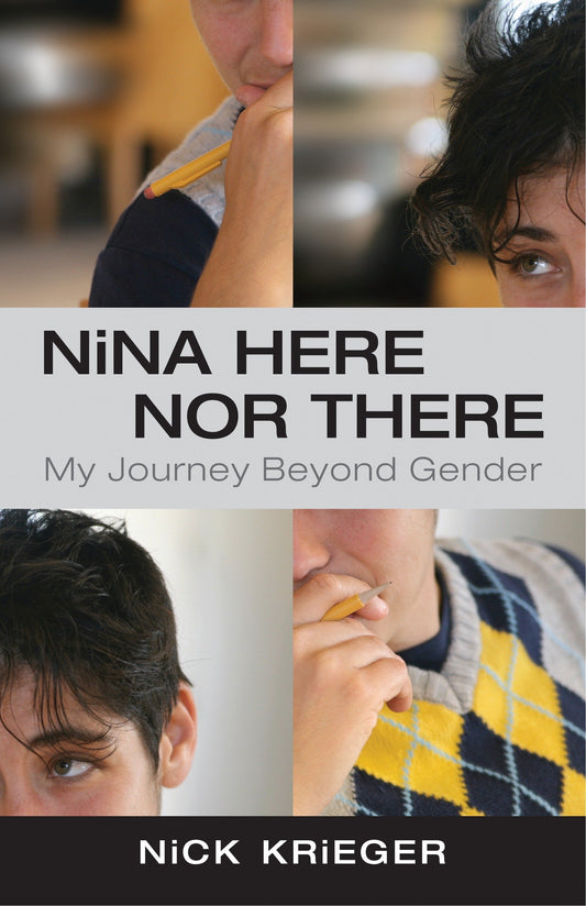 Nina Here Nor There: My Journey Beyond Gender • Book