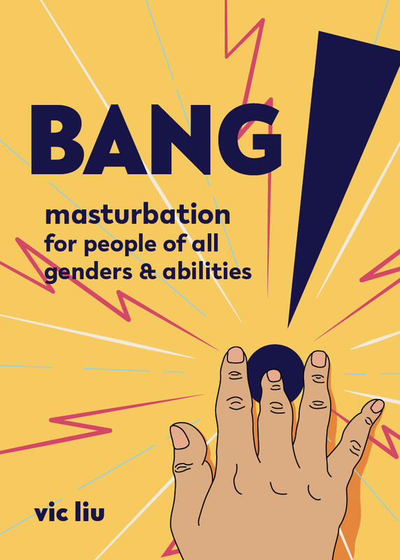 Bang! Masturbation for All Genders and Abilities • Book